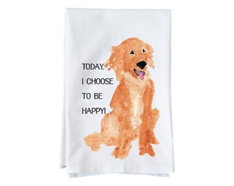 Today I Choose To Be Happy Dog Kitchen Towel | Flour Sack Towel | Dog Towel | Gifts under 15