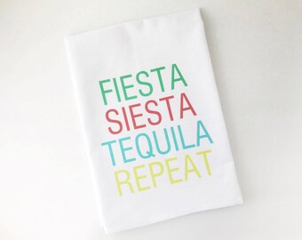 Flour Sack Towel | Fiesta Siesta Tequila Repeat | Fun Towel | Gifts under 15