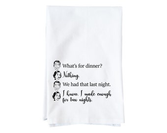 What's For Dinner? Nothing. Kitchen Towel |Flour Sack Towel | Funny | Gifts under 15