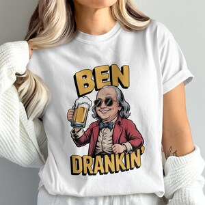 ベン・ドリンキンTシャツ、ベンジャミン・フランクリンビール、面白い歴史Tシャツ、愛国的なドリンクシャツ、アメリカのユーモア、クールなグラフィックTシャツ、パーティーアパレル