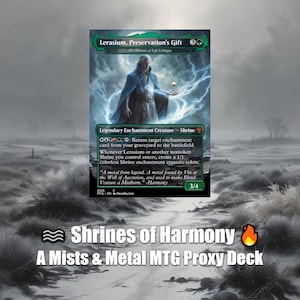 May include: A Magic: The Gathering card featuring an illustration of a robed figure with glowing energy. The card is titled "Lerasium, Preservation's Gift" and includes game text. Below the card is the text "Shrines of Harmony" and "A Mists & Metal MTG Proxy Deck."