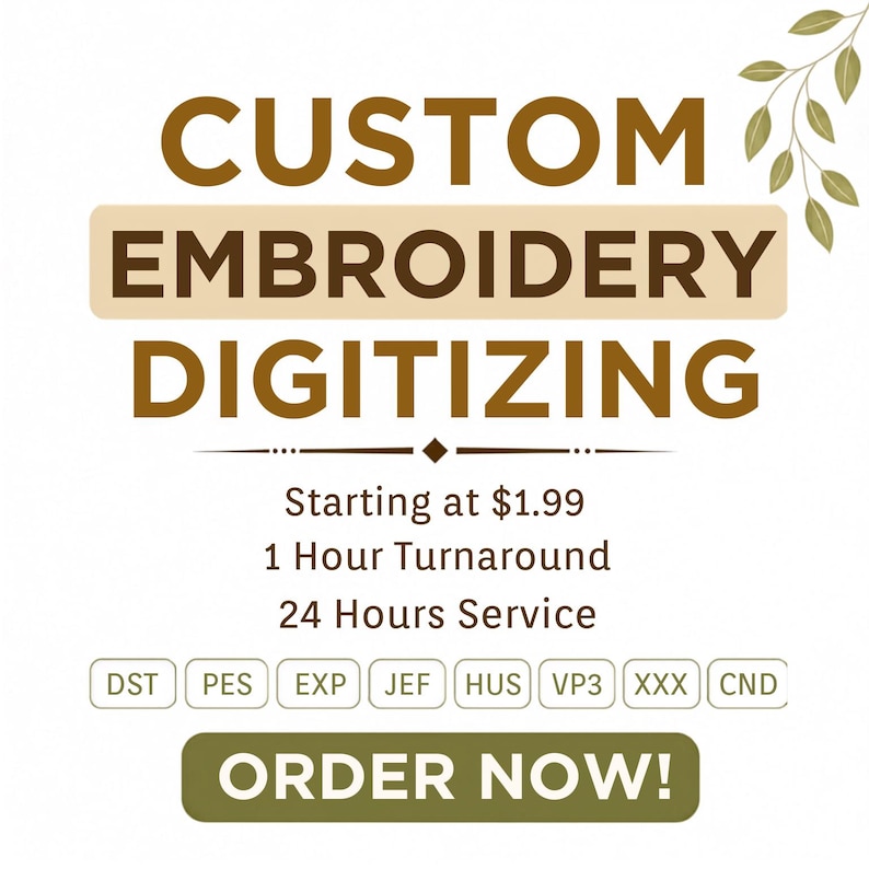 Op de afbeelding: Een digitale afbeelding met bruine tekst die CUSTOM EMBROIDERY DIGITIZING, Starting at $1.99, 1 Hour Turnaround, 24 Hours Service en ORDER NOW! leest. Onder de tekst staan witte vakjes met de bestandsformaten DST, PES, EXP, JEF, HUS, VP3, XXX, CND.