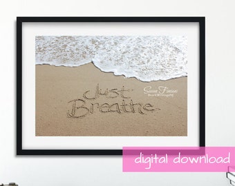 Just Breathe Beach Photo, Written in the Sand, Beach Art Digital Download, Beach Writing, Beach Quote Art