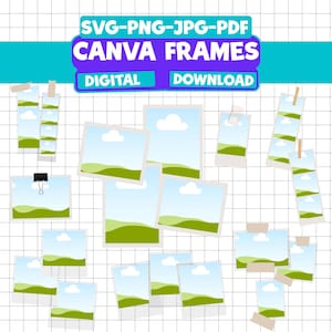 May include: An image featuring a collection of digital Canva frames, with a blue sky and green landscape design. The text "SVG-PNG-JPG-PDF CANVA FRAMES DIGITAL DOWNLOAD" is displayed in a vibrant, multi-colored banner.