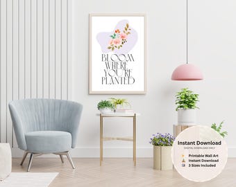 Floral Quote Art Print: Bloom Where You're Planted (Digital Download)