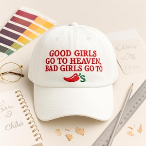 Embroidered Good Girls Go to Heaven, Bad Girls Go to Chili Hat, Caps, Chili Pepper Hat, Gag Hat, Foodie Hat, Chili Restaurant Hat
