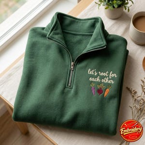 Broderad tröja med kvarts dragkedja och "Lets Roots For Each Other", upplyftande tröja, grönsakströja, trädgårdsskjorta, trädgårdsgåva