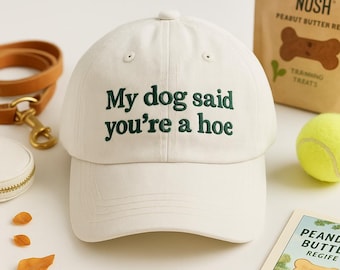 Embroidered 'My Dog Said' Pigment Dyed Hat, Funny Dog Mom Gift