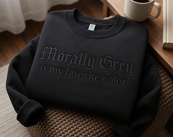 Morally Grey Embroidered Crewneck, Dark Romance Book Lover Gift