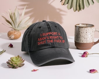 Embroidered I Support A Mans Right To Shut The F Up Trucker Cap, Baseball Hat