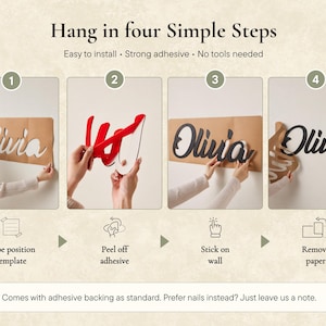 May include: A step-by-step guide for installing a custom name sign. The image shows the process, starting with a template, peeling off adhesive, sticking the sign to the wall, and removing the paper. The name "Olivia" is featured.