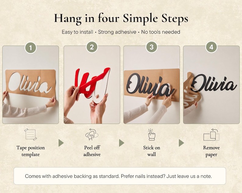 May include: A step-by-step guide for installing a custom name sign. The image shows the process, starting with a template, peeling off adhesive, sticking the sign to the wall, and removing the paper. The name "Olivia" is featured.
