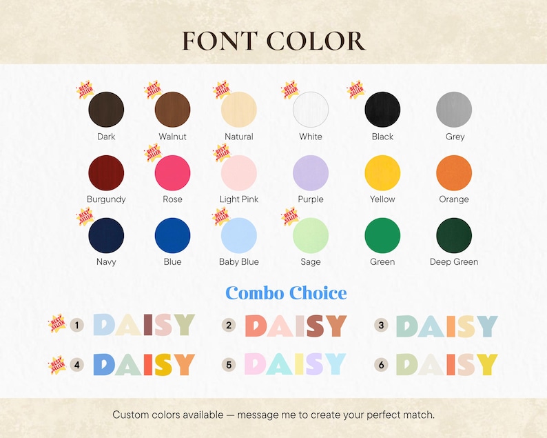 May include: A graphic displaying color options and font choices. The top section shows color swatches in various shades, including dark brown, pink, and blue. The bottom section presents six "DAISY" text combinations in different color schemes. Text reads "FONT COLOR" and "Combo Choice."