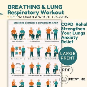 May include: A beige poster with the text "BREATHING & LUNG Respiratory Workout" and "+FREE WORKOUT & WEIGHT TRACKERS." It includes illustrations of breathing exercises and the text "COPD Rehab, Strengthen Your Lungs, Anxiety Relief." The poster is labeled "LARGE PRINT," "PDF," and "PRINT ME."