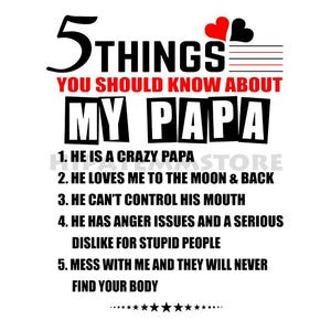 May include: A white graphic with the text "5 THINGS YOU SHOULD KNOW ABOUT MY PAPA." The text is in black and red, with a heart design. The text lists five statements about a father.