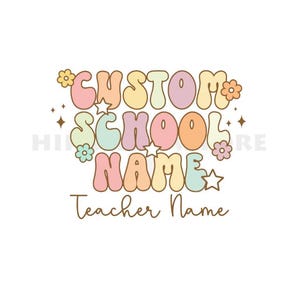 May include: A pastel-coloured design with the words "CUSTOM SCHOOL NAME" in a retro font, decorated with flowers and stars. The text "Teacher Name" is written below in a brown script. The design is set against a white background.