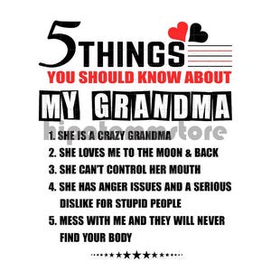 May include: A white graphic with the text "5 THINGS YOU SHOULD KNOW ABOUT MY GRANDMA." The text lists five statements about a grandma, including "She is a crazy grandma" and "She loves me to the moon & back."