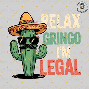 Relax Gringo Am Legal Funny Cactus Quote PNG ,Mexican Fiesta Shirt Design Cinco de Mayo Clipart ,Retro Cactus PNG Digital Download,Retro