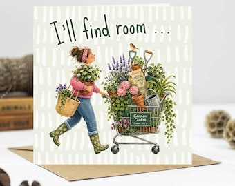 May include: A square greeting card with a light background featuring vertical white dashes and the text I'll find room. An illustration shows a person in a pink sweater and blue jeans pushing a shopping cart filled with potted plants and tools.