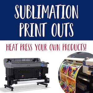 May include: A large format printer with the text "SUBLIMATION PRINT OUTS" and "HEAT PRESS YOUR OWN PRODUCTS!" against a blue and white background. The printer is black and grey, with a roll of printed material visible.