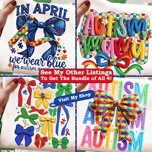 May include: A collection of designs featuring bows and the words "IN APRIL we wear blue for autism" and "Autism Mama". The designs include puzzle pieces and ribbons in various colors. The text "See My Other Listings To Get The Bundle of All 4!" is also present.