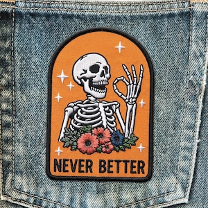 Never Better Patch, Skeleton Floral OK Hand Iron On Patch, Dark Humor Embroidered Arch Patch Jacket Backpack