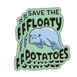 May include: A stack of stickers with a light blue manatee illustration and the text "Save the Floaty Potatoes" in black. The background is a light green color.
