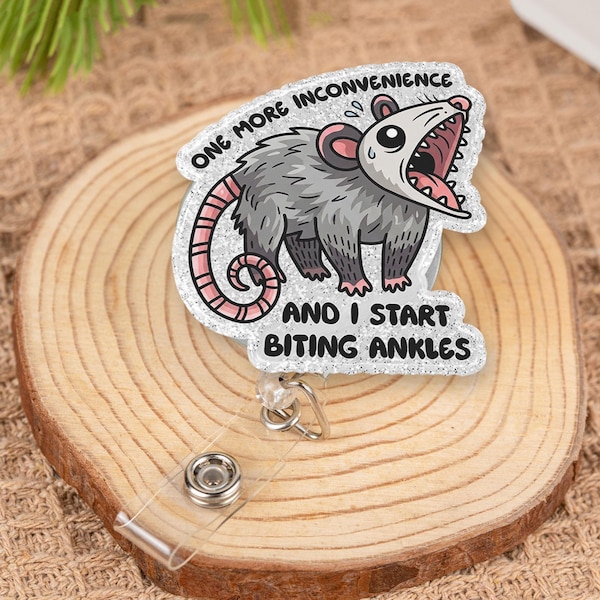 One More Inconvenience And I Start Biting Ankles Badge Reel Funny Opossum Humor Retractable ID Holder Clip Gift