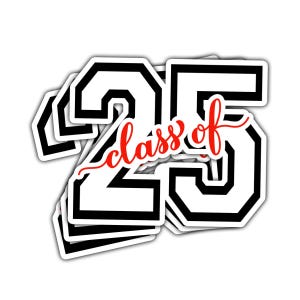 May include: Black and white layered sticker with the numbers 25 in a white block font with a black outline. The text "class of" is written in red cursive script over the numbers.