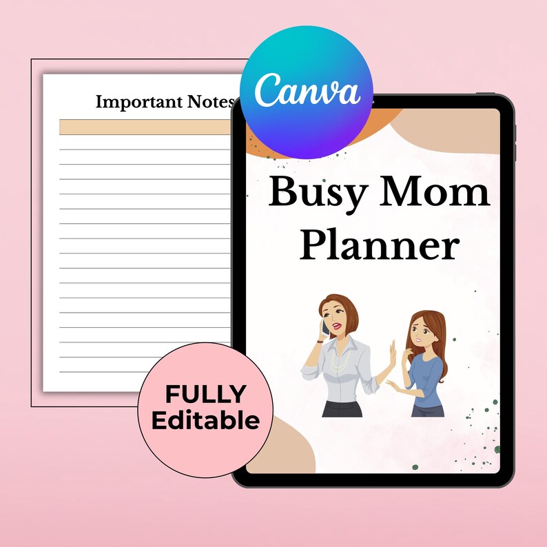 May include: A digital planner titled "Busy Mom Planner" with illustrations of two women. The planner is on a tablet, with a notepad to the left. The Canva logo is visible, along with the text "FULLY Editable."
