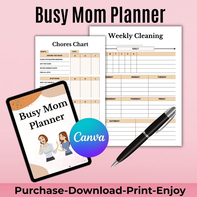 May include: A digital Busy Mom Planner with a tablet, chore chart, and weekly cleaning schedule. The tablet displays the planner's title and Canva logo. A black pen rests on the cleaning schedule. The image includes the text "Purchase-Download-Print-Enjoy".