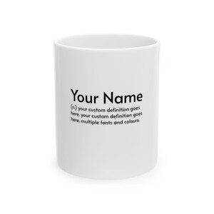 Custom Name & Personalized Definition Ceramic Mug, Funny Custom Coffee Cup, Gift for Him/Her, Unique Present, Personalized Mugs