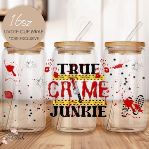 UVDTF True Crime Junkie 16 oz Cup Wrap Ready To Apply No Heat Needed Waterproof Permanent Cup Decal For Libbey Glass Can True Crime Lover