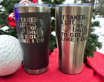 Father's Day Gift | It Takes A Lot of Balls to Golf Like I Do Custom Tumbler | Personalized Tumbler | Golf Tumbler| Funny Men's Gift | Dad