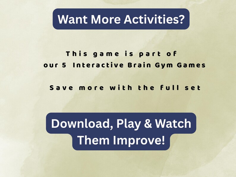 May include: Image with text: "Want More Activities?" and "Download, Play & Watch Them Improve!" The text also mentions "This game is part of our 5 Interactive Brain Gym Games" and "Save more with the full set."