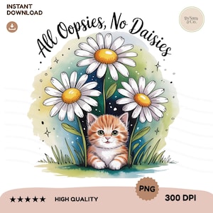 Imágenes PNG de All Oopsies No Daisies, lindo gatito realista con flores de acuarela, regalo vintage divertido con motivos florales para amantes de los gatos, camiseta de dibujos animados caprichosa.