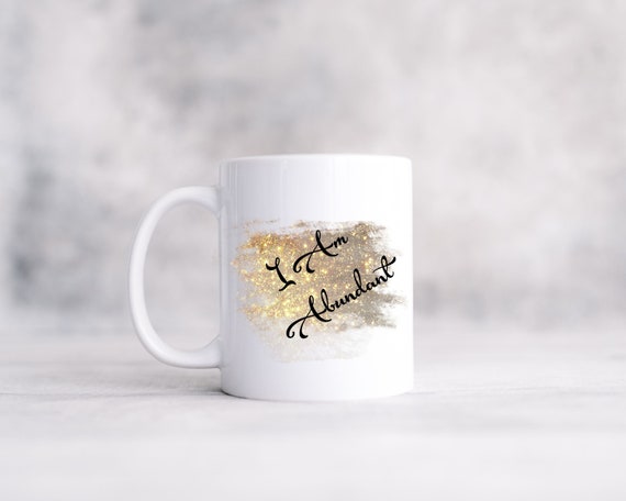 Spiritual Gift Mindfulness Gifts Hot Coffee Cup Everyday Mantra Mug Manifesting Mug Tea Cups I Am Abundant Ceramic Coffee Mug
