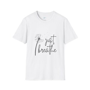 Just Breathe Dandelion T-Shirt, Relaxation Tee, Mindfulness Apparel, Gift for Her, Stress Relief Shirt, Casual Wear image 1