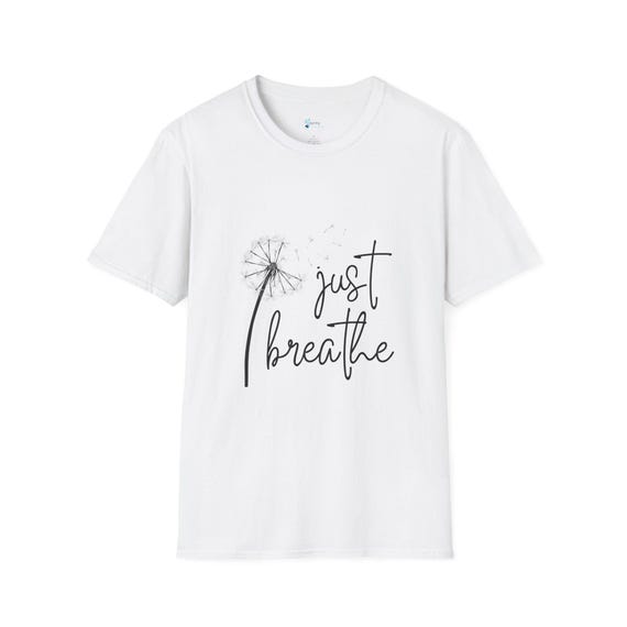 Just Breathe Dandelion T-Shirt, Relaxation Tee, Mindfulness Apparel, Gift for Her, Stress Relief Shirt, Casual Wear