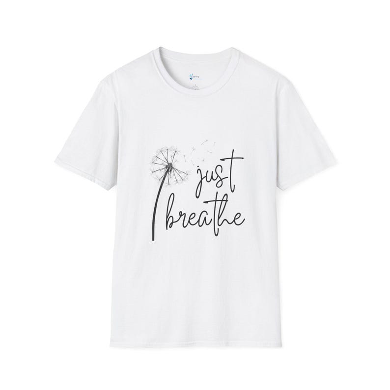 Just Breathe Dandelion T-Shirt, Relaxation Tee, Mindfulness Apparel, Gift for Her, Stress Relief Shirt, Casual Wear image 1