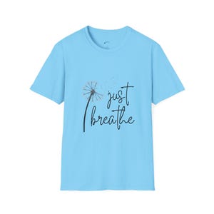 Just Breathe Dandelion T-Shirt, Relaxation Tee, Mindfulness Apparel, Gift for Her, Stress Relief Shirt, Casual Wear image 9