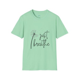 Just Breathe Dandelion T-Shirt, Relaxation Tee, Mindfulness Apparel, Gift for Her, Stress Relief Shirt, Casual Wear image 8