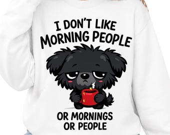Funny Dog Coffee PNG, I Don't Like Morning People PNG, Grumpy Puppy Sublimation, Cute Coffee Lover Shirt Design, Dog PNG