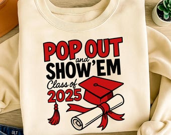 Pop Out and Show Em SVG、Class of 2025 SVG Png、Senior 2025 Graduation SVG カットファイル (Cricut 用)、シニアシャツデザイン、デジタルダウンロード