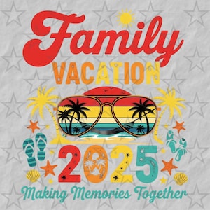 Family Vacation Trip 2025 Svg, Family Trip Svg, Family Beach Trip Svg, Family Vacation Shirt Svg, Vacation Svg, Travel Svg, Summer Vacations
