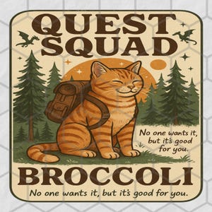 May include: A retro poster design with an orange tabby cat wearing a backpack, set in a forest scene with a sunset. The text says "QUEST SQUAD" and "BROCCOLI", with the phrase "No one wants it, but it's good for you." Dragons and stars are also included.