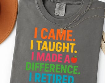 Teacher Retirement PNG – I Came I Taught I Made a Difference Shirt Design – Proud Retired Teacher Digital Download for Cricut & Sublimation