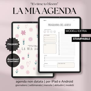 Può includere: Due tablet digitali che mostrano pagine di pianificazione. Uno presenta un design floreale con il testo "It's time to bloom" e "LA MIA AGENDA". L'altro mostra un layout di programma giornaliero. Il testo include "MODELLI EXTRA" e "STAMPABILE".