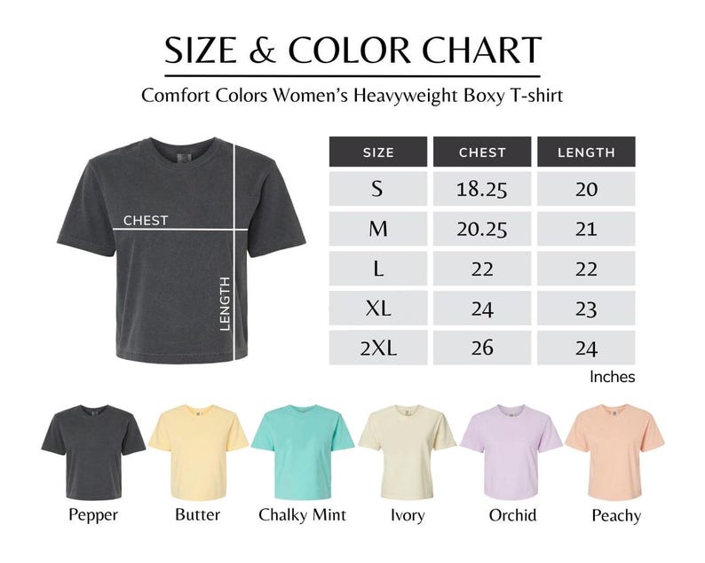 May include: Size and color chart for a Comfort Colors heavyweight boxy t-shirt. The chart shows chest and length measurements in inches for sizes S to 2XL. Colors include Pepper, Butter, Chalky Mint, Ivory, Orchid, and Peachy.