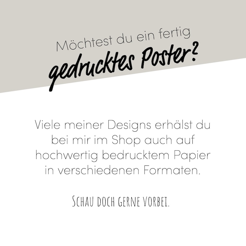 May include: White background with text in German. The text asks, "Would you like a finished printed poster?" and offers designs on high-quality printed paper in various formats. The text also says "Visit us."